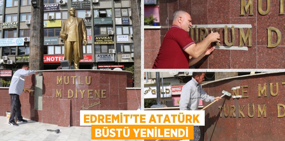 EDREMİT’TE ATATÜRK BÜSTÜ YENİLENDİ