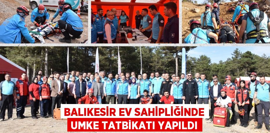 BALIKESİR EV SAHİPLİĞİNDE UMKE TATBİKATI YAPILDI