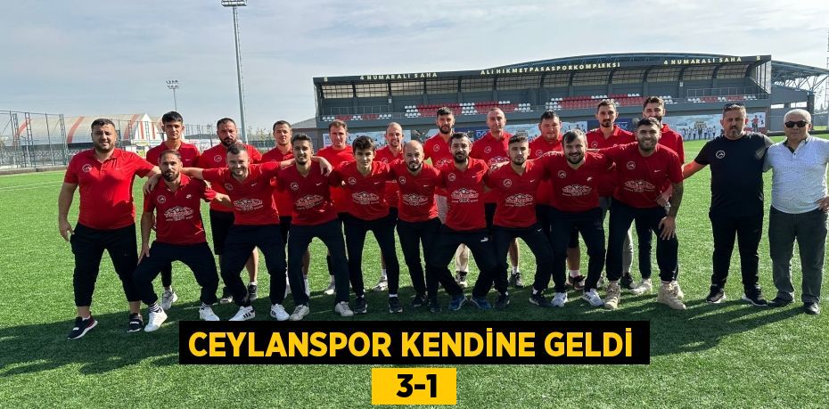 CEYLANSPOR KENDİNE GELDİ   3-1