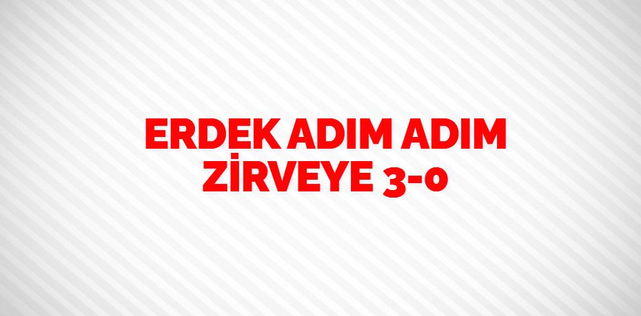 ERDEK ADIM ADIM ZİRVEYE   3-0