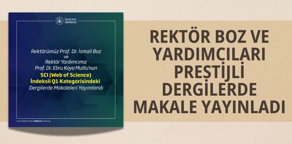 REKTÖR BOZ VE YARDIMCILARI PRESTİJLİ DERGİLERDE MAKALE YAYINLADI