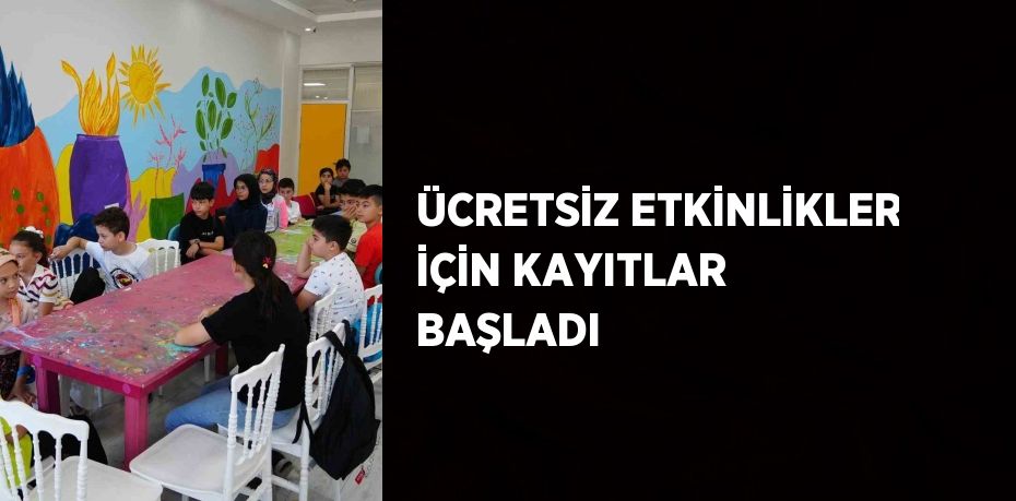 ÜCRETSİZ ETKİNLİKLER İÇİN KAYITLAR BAŞLADI