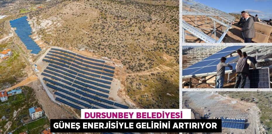 DURSUNBEY BELEDİYESİ   GÜNEŞ ENERJİSİYLE GELİRİNİ ARTIRIYOR