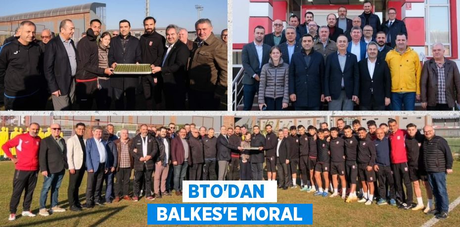 BTO’DAN   BALKES’E MORAL