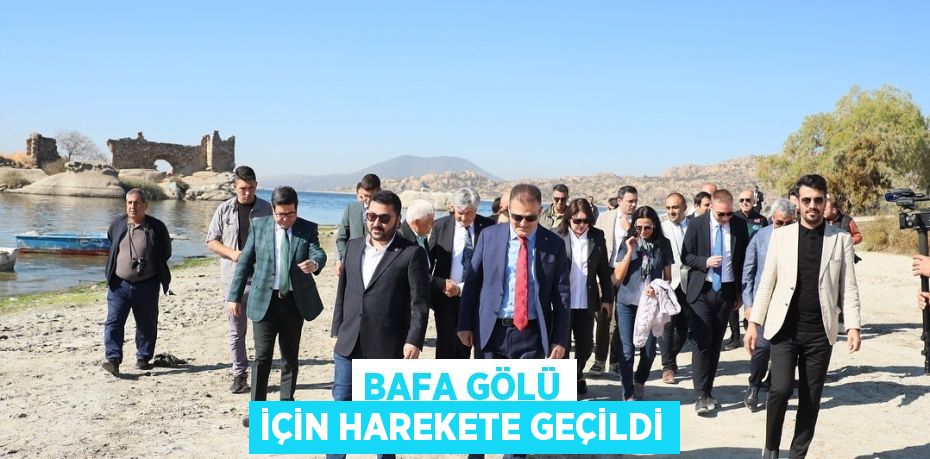 BAFA GÖLÜ İÇİN HAREKETE GEÇİLDİ