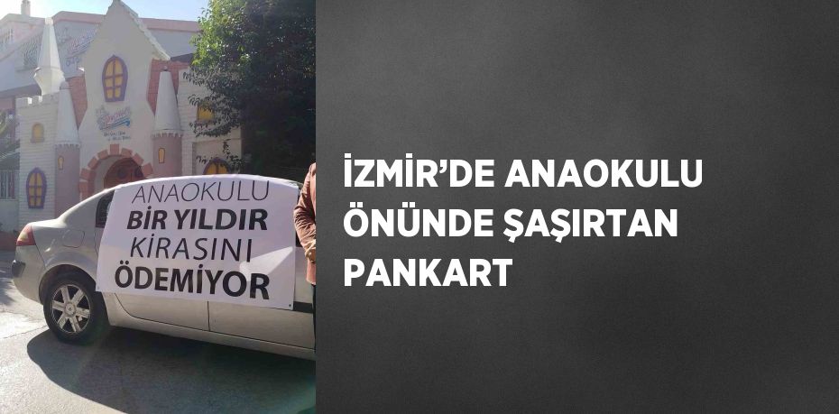 İZMİR’DE ANAOKULU ÖNÜNDE ŞAŞIRTAN PANKART