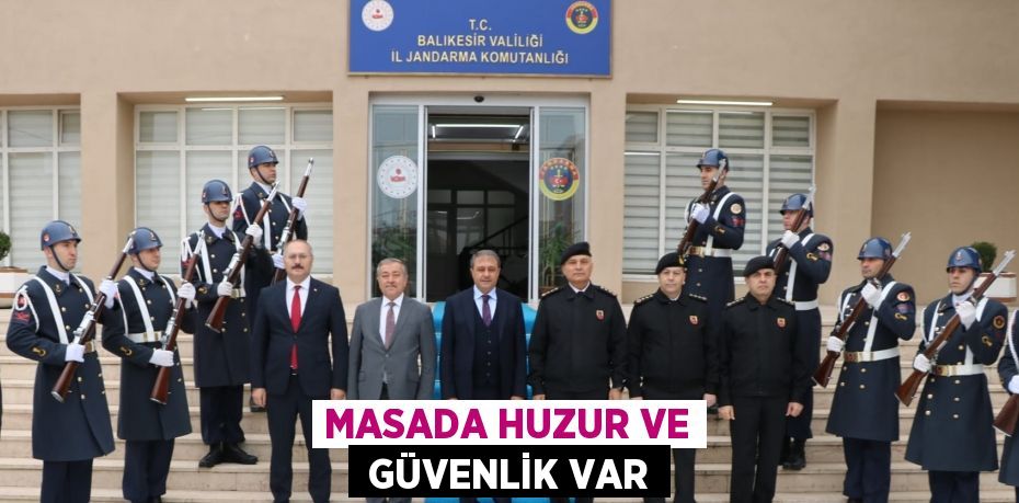 MASADA HUZUR VE  GÜVENLİK VAR