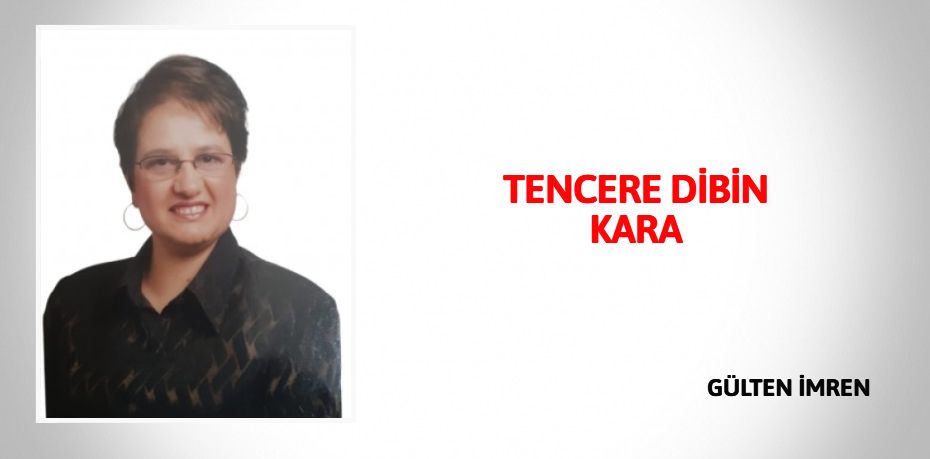 TENCERE DİBİN KARA