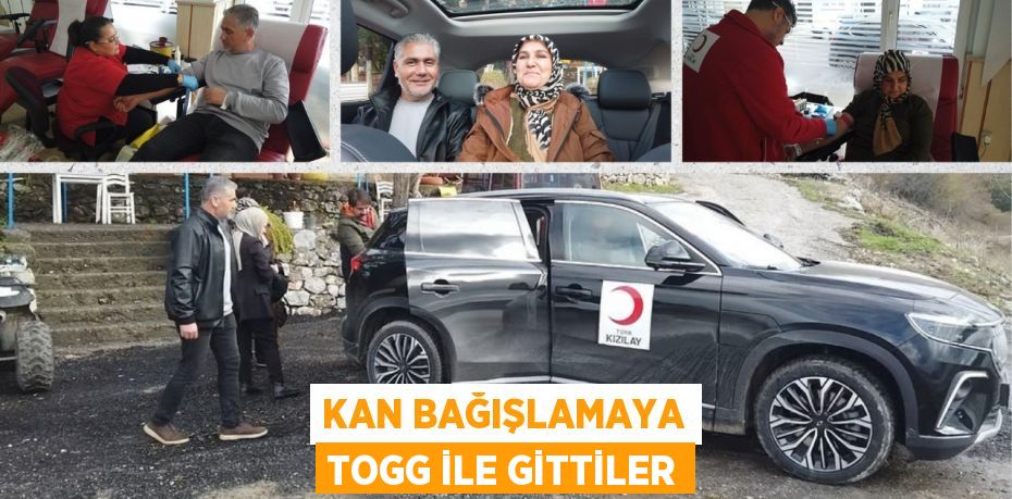 KAN BAĞIŞLAMAYA TOGG İLE GİTTİLER