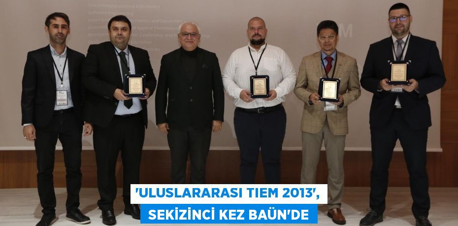 “ULUSLARARASI TIEM 2013”,  SEKİZİNCİ KEZ BAÜN’DE