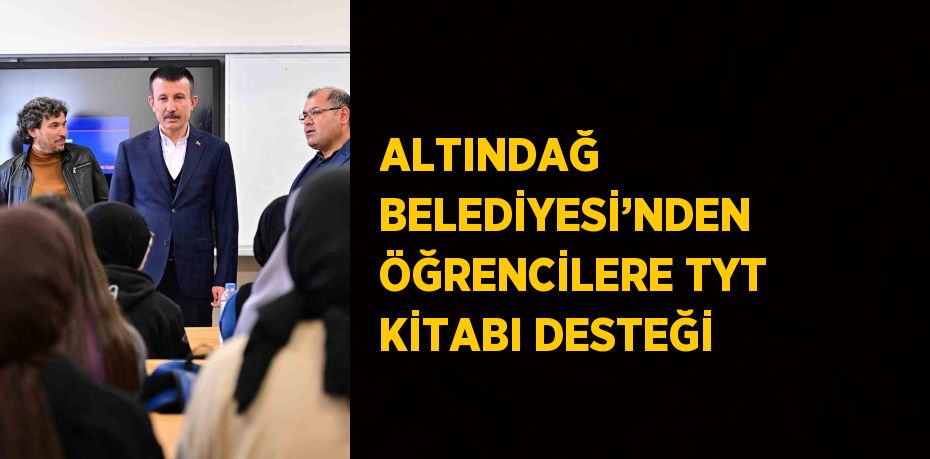 ALTINDAĞ BELEDİYESİ’NDEN ÖĞRENCİLERE TYT KİTABI DESTEĞİ