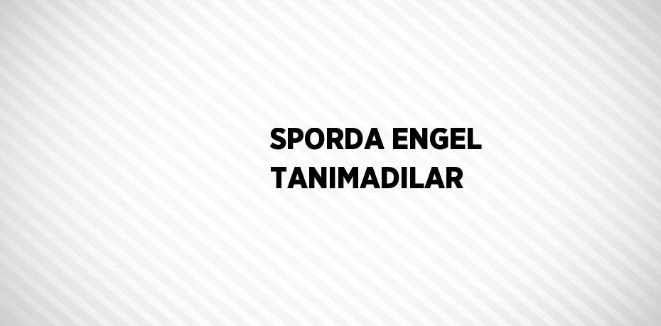 SPORDA ENGEL TANIMADILAR