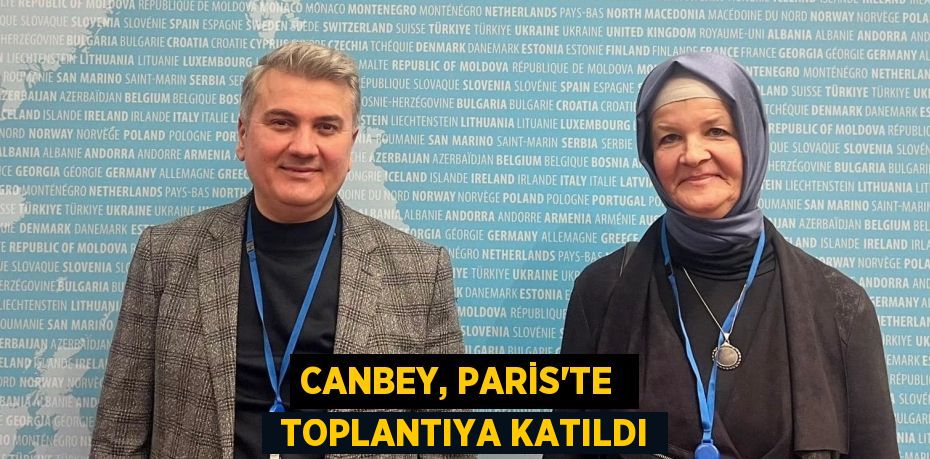 CANBEY, PARİS’TE   TOPLANTIYA KATILDI