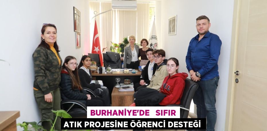 BURHANİYE’DE   SIFIR ATIK PROJESİNE ÖĞRENCİ DESTEĞİ