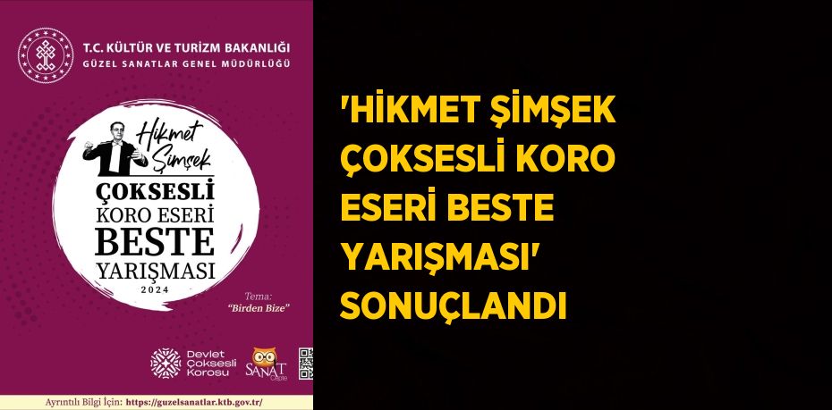 'HİKMET ŞİMŞEK ÇOKSESLİ KORO ESERİ BESTE YARIŞMASI' SONUÇLANDI