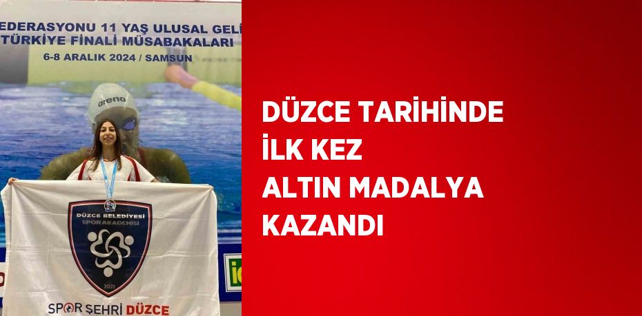 DÜZCE TARİHİNDE İLK KEZ ALTIN MADALYA KAZANDI