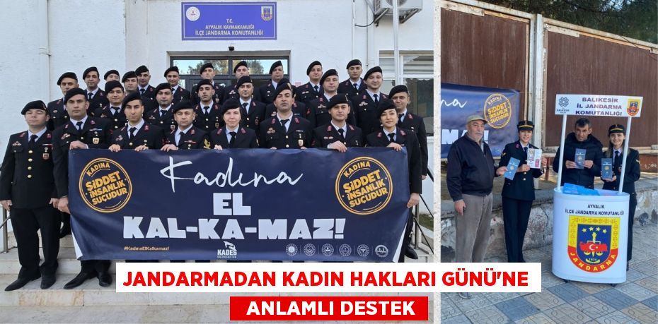 JANDARMADAN KADIN HAKLARI GÜNÜ’NE   ANLAMLI DESTEK