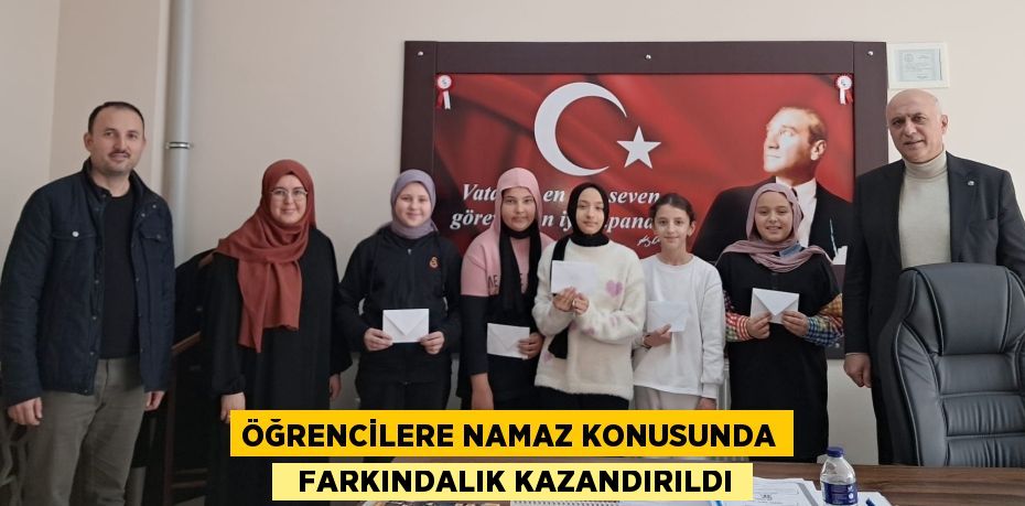 ÖĞRENCİLERE NAMAZ KONUSUNDA   FARKINDALIK KAZANDIRILDI