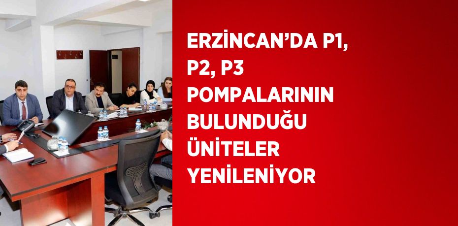 ERZİNCAN’DA P1, P2, P3 POMPALARININ BULUNDUĞU ÜNİTELER YENİLENİYOR