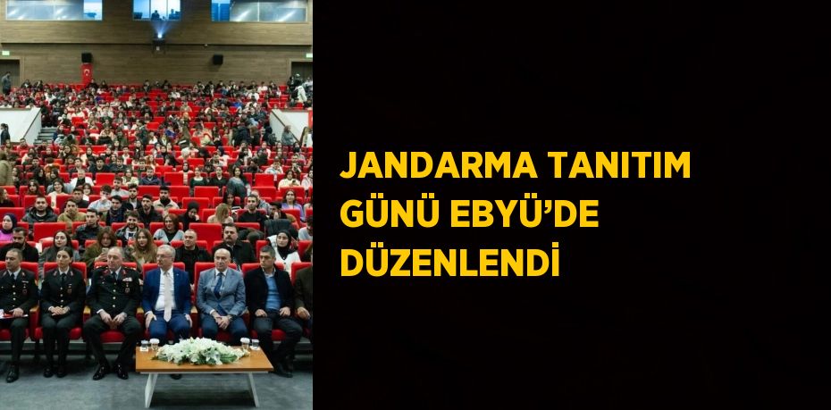 JANDARMA TANITIM GÜNÜ EBYÜ’DE DÜZENLENDİ