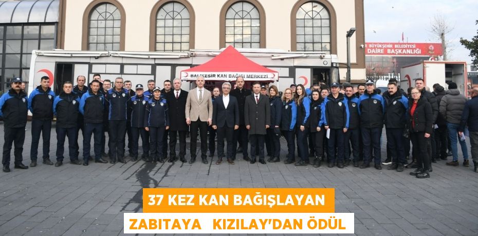 37 KEZ KAN BAĞIŞLAYAN ZABITAYA   KIZILAY’DAN ÖDÜL