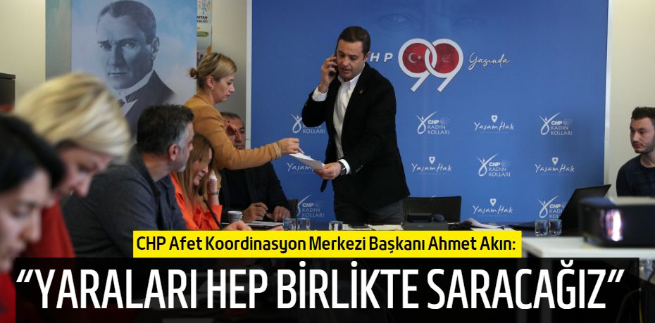 “YARALARI HEP BİRLİKTE SARACAĞIZ”