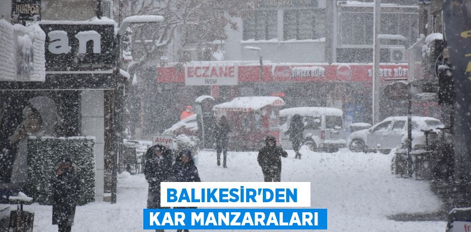 BALIKESİR'DEN  KAR MANZARALARI