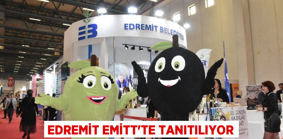 EDREMİT EMİTT’TE TANITILIYOR