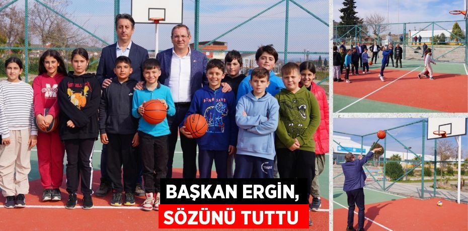 BAŞKAN ERGİN, SÖZÜNÜ TUTTU