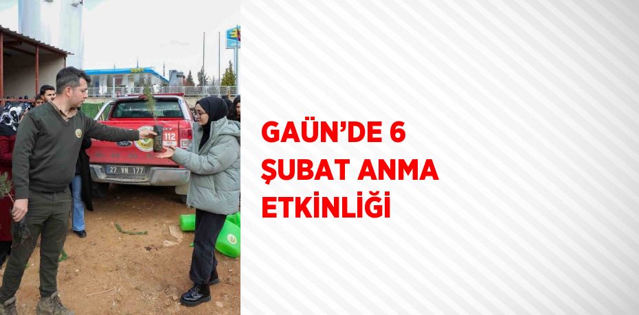 GAÜN’DE 6 ŞUBAT ANMA ETKİNLİĞİ