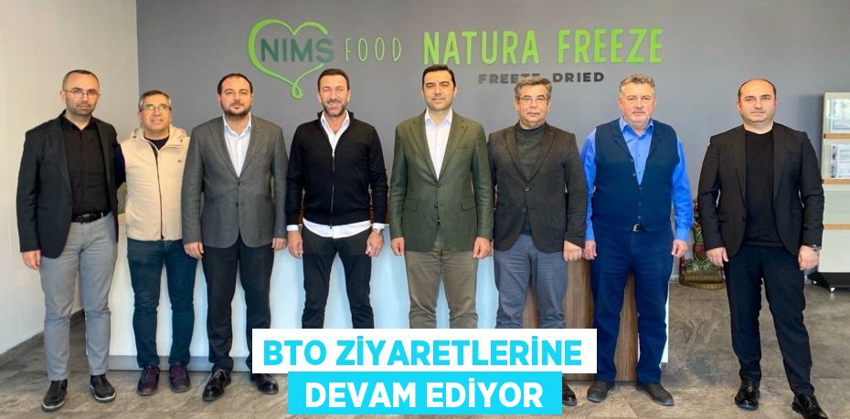 BTO ZİYARETLERİNE  DEVAM EDİYOR