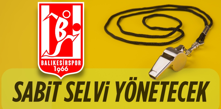 SABİT SELVİ YÖNETECEK