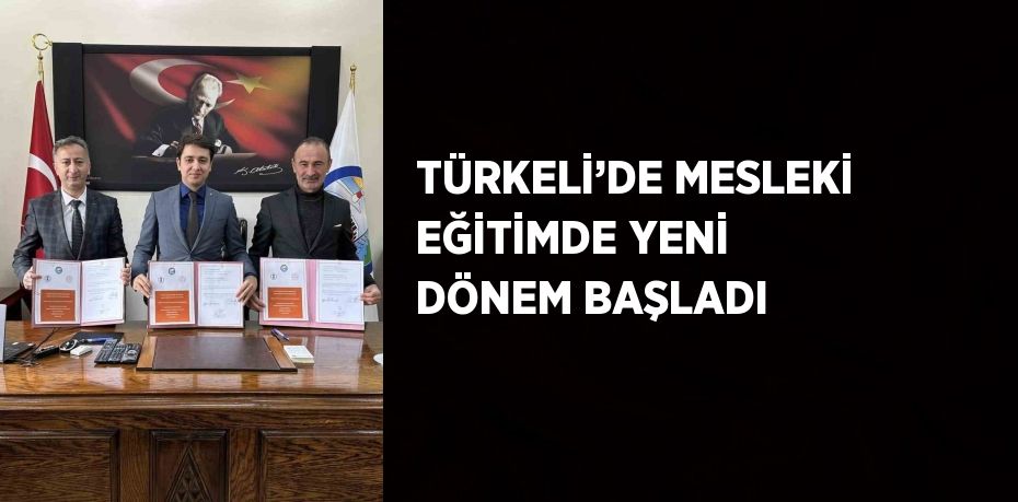 TÜRKELİ’DE MESLEKİ EĞİTİMDE YENİ DÖNEM BAŞLADI