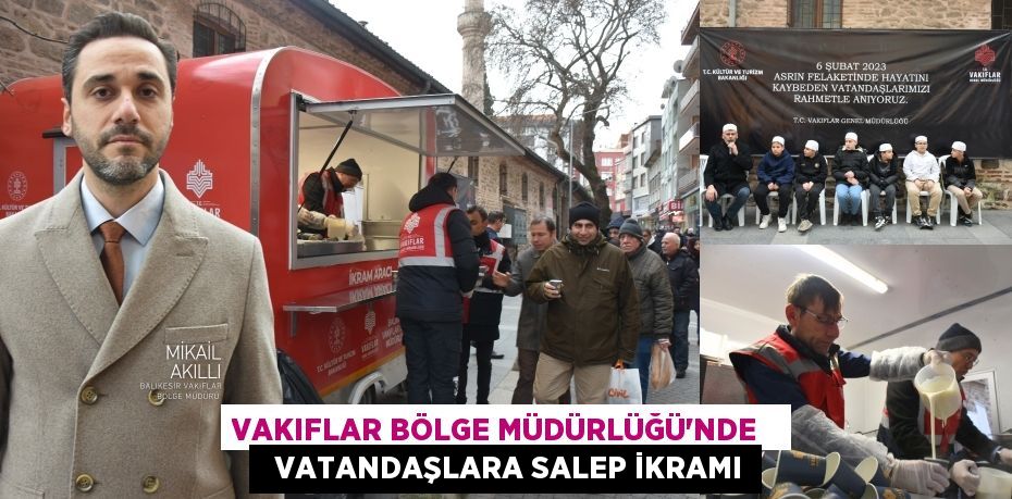 VAKIFLAR BÖLGE MÜDÜRLÜĞÜ’NDE     VATANDAŞLARA SALEP İKRAMI