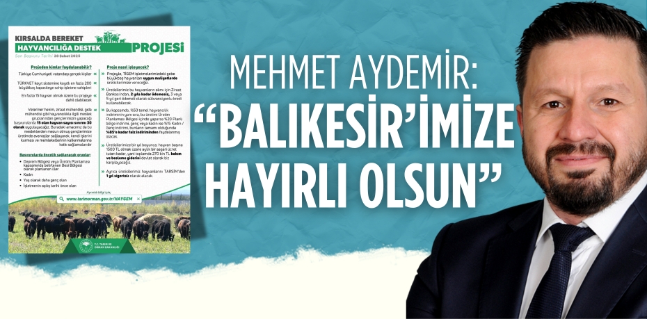 MEHMET AYDEMİR: “BALIKESİR’İMİZE HAYIRLI OLSUN”