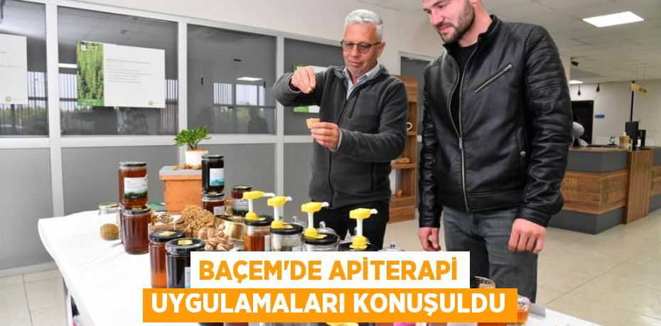 BAÇEM’de Apiterapi uygulamaları konuşuldu