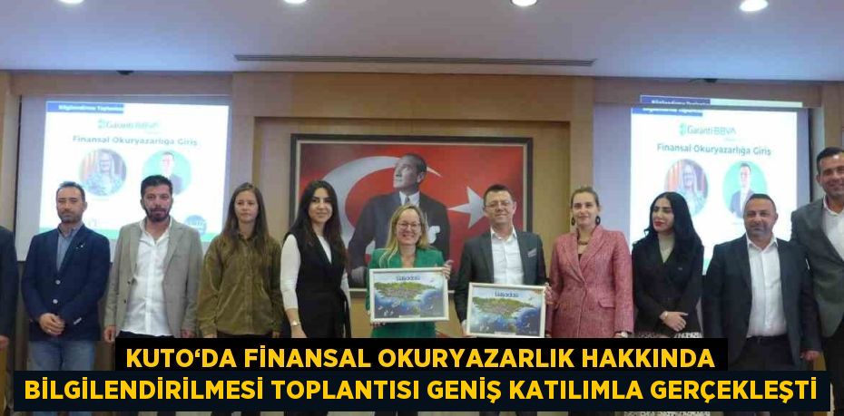 KUTO‘DA FİNANSAL OKURYAZARLIK HAKKINDA BİLGİLENDİRİLMESİ TOPLANTISI GENİŞ KATILIMLA GERÇEKLEŞTİ