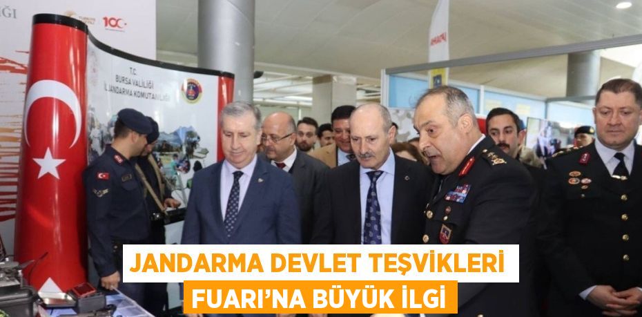 JANDARMA DEVLET TEŞVİKLERİ FUARI’NA BÜYÜK İLGİ