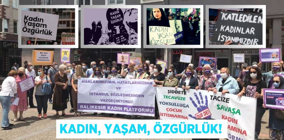 KADIN, YAŞAM, ÖZGÜRLÜK!