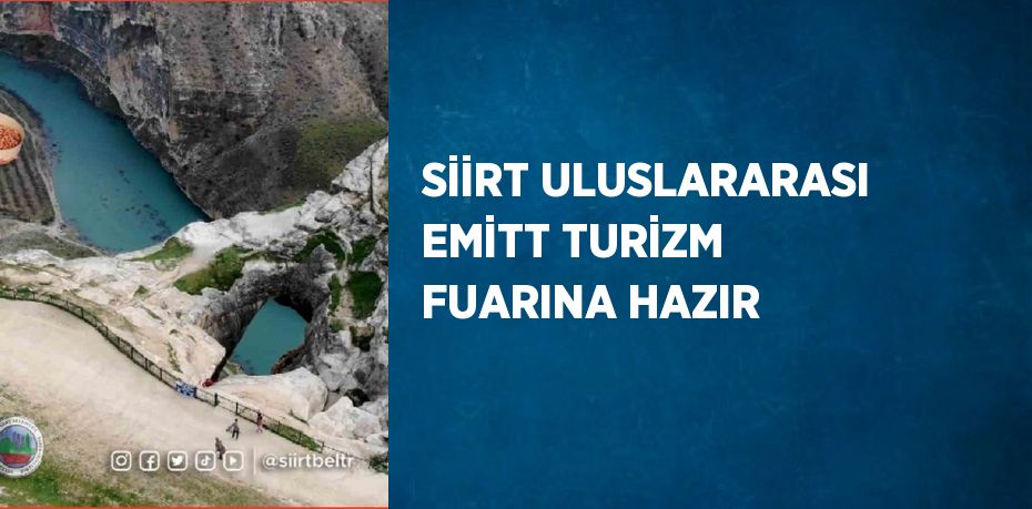 SİİRT ULUSLARARASI EMİTT TURİZM FUARINA HAZIR