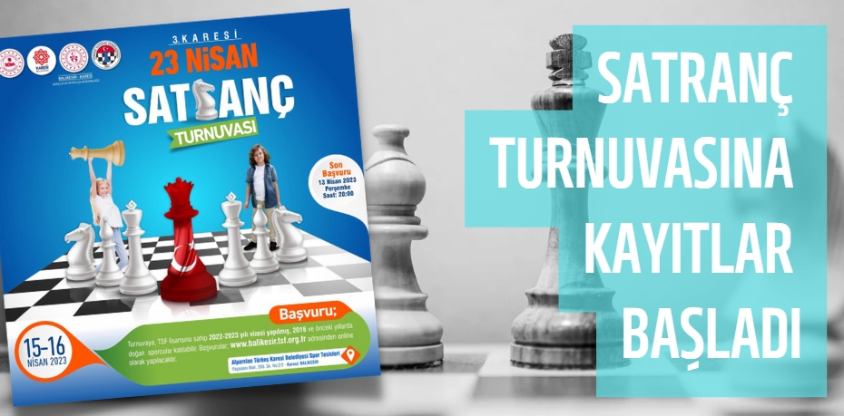 SATRANÇ TURNUVASINA KAYITLAR BAŞLADI