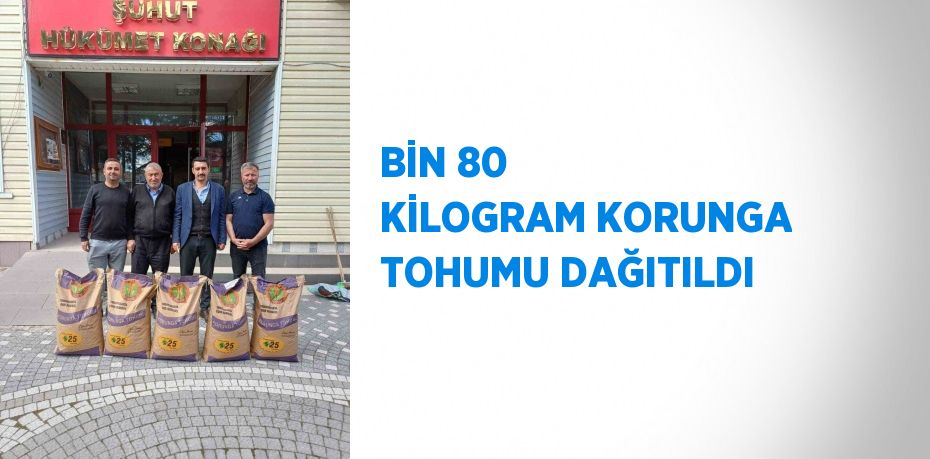 BİN 80 KİLOGRAM KORUNGA TOHUMU DAĞITILDI