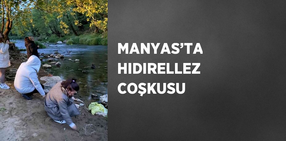 MANYAS’TA HIDIRELLEZ COŞKUSU