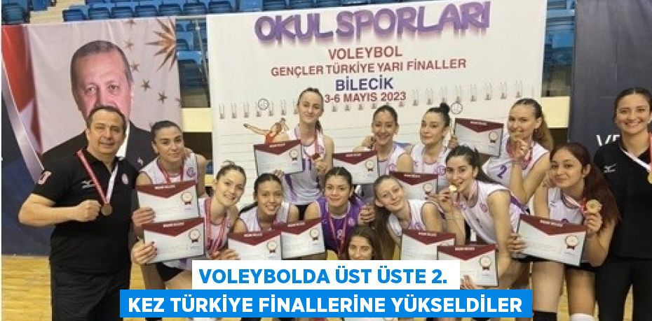 VOLEYBOLDA ÜST ÜSTE 2. KEZ TÜRKİYE FİNALLERİNE YÜKSELDİLER