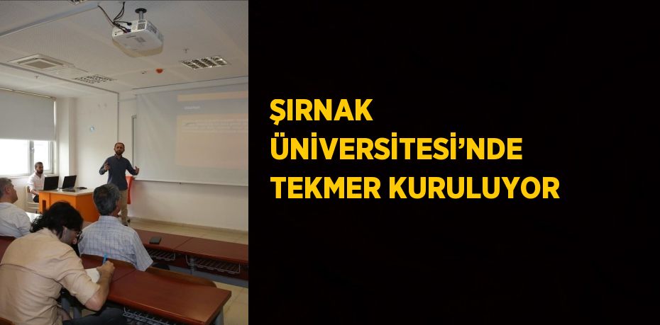 ŞIRNAK ÜNİVERSİTESİ’NDE TEKMER KURULUYOR