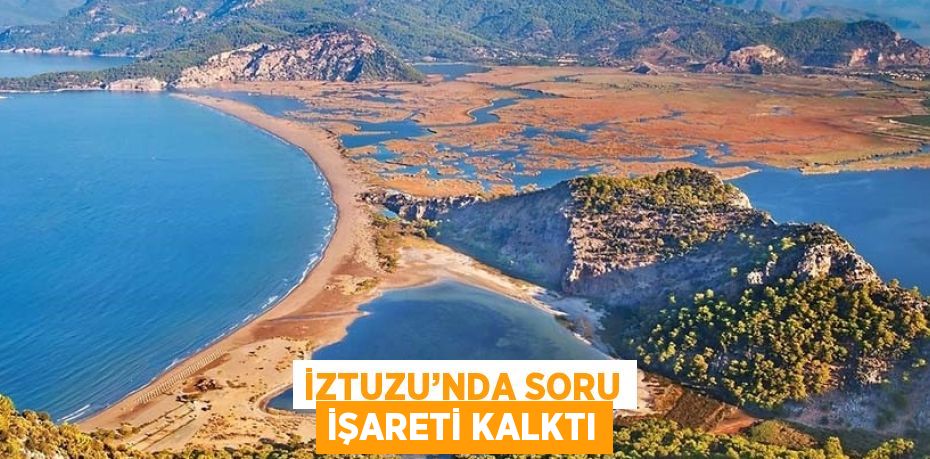 İZTUZU’NDA SORU İŞARETİ KALKTI
