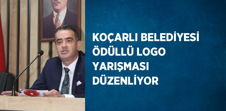 KOÇARLI BELEDİYESİ ÖDÜLLÜ LOGO YARIŞMASI DÜZENLİYOR