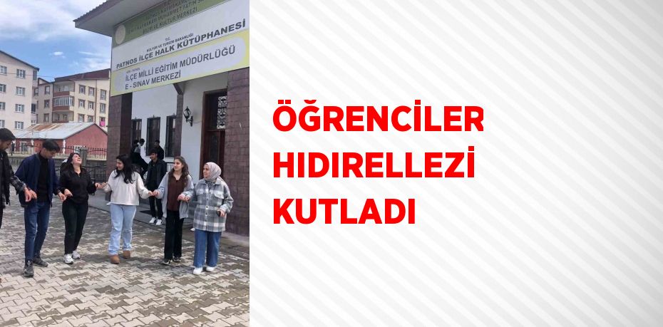 ÖĞRENCİLER HIDIRELLEZİ KUTLADI