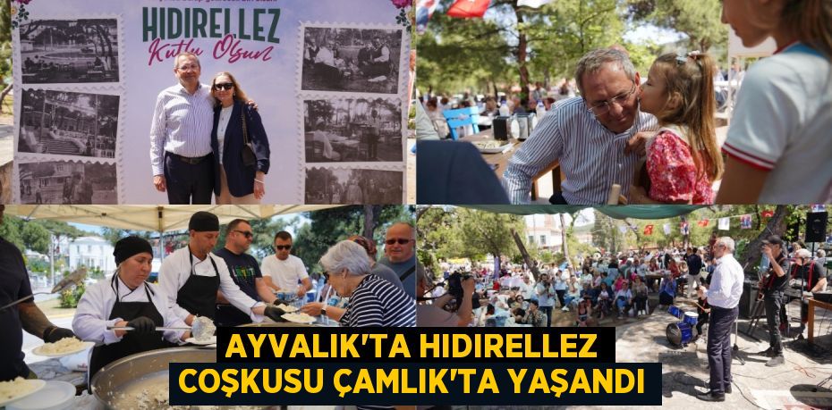 AYVALIK’TA HIDIRELLEZ COŞKUSU ÇAMLIK’TA YAŞANDI