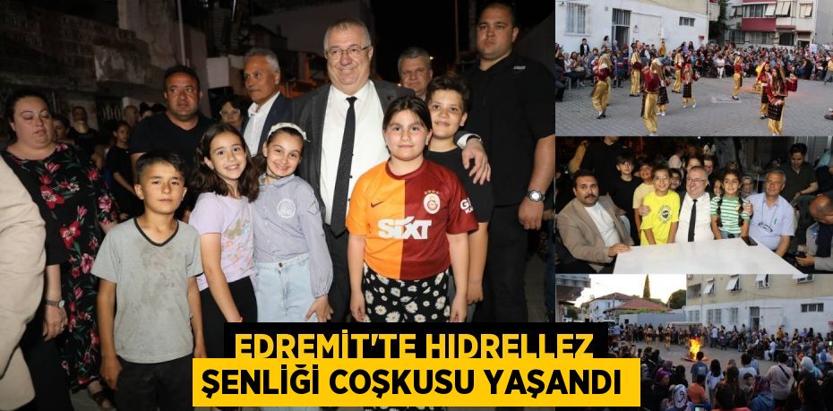 EDREMİT’TE HIDRELLEZ ŞENLİĞİ COŞKUSU YAŞANDI